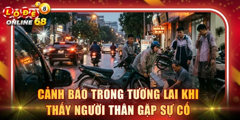 Cảnh báo trong tương lai khi thấy người thân gặp sự cố