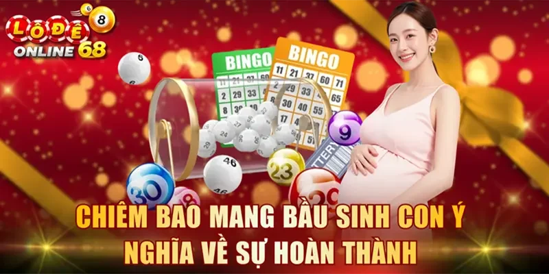 Chiêm bao mang bầu sinh con ý nghĩa về sự hoàn thành