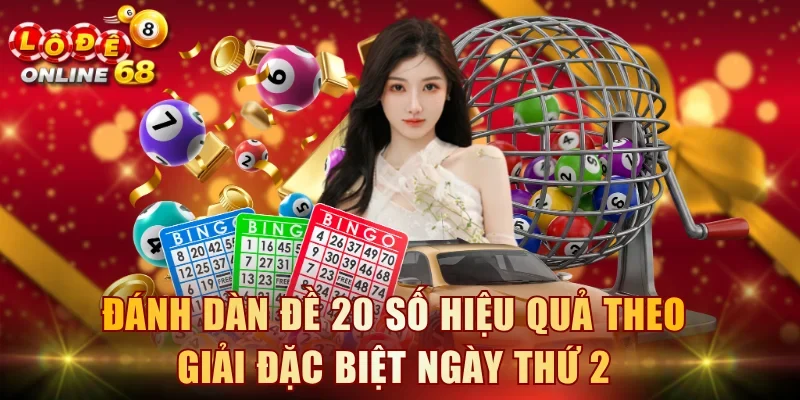 Đánh dàn đề 20 số hiệu quả theo giải đặc biệt ngày thứ 2