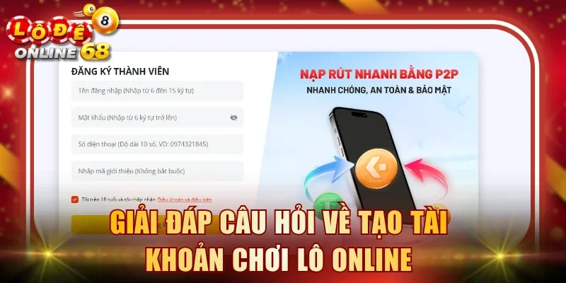 Giải đáp câu hỏi về tạo tài khoản chơi lô online Giải đáp câu hỏi về tạo tài khoản chơi lô online