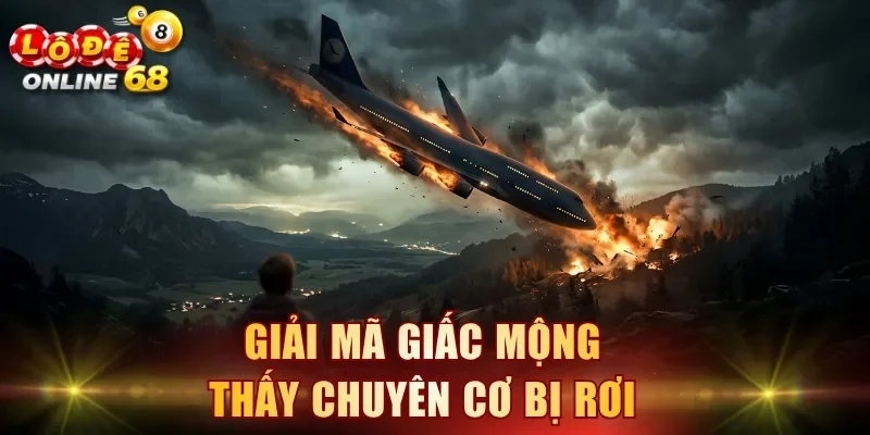 Giải mã giấc mộng thấy chuyên cơ bị rơi 