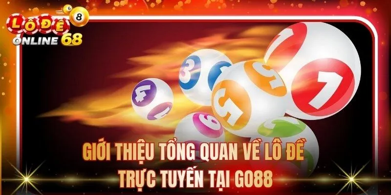 Giới thiệu tổng quan về lô đề trực tuyến tại Go88