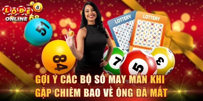 Gợi ý các bộ số may mắn khi gặp chiêm bao về ông đã mất