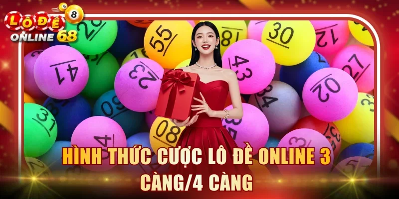 Hình thức cược lô đề online 3 càng/4 càng Hình thức cược lô đề online 3 càng/4 càng