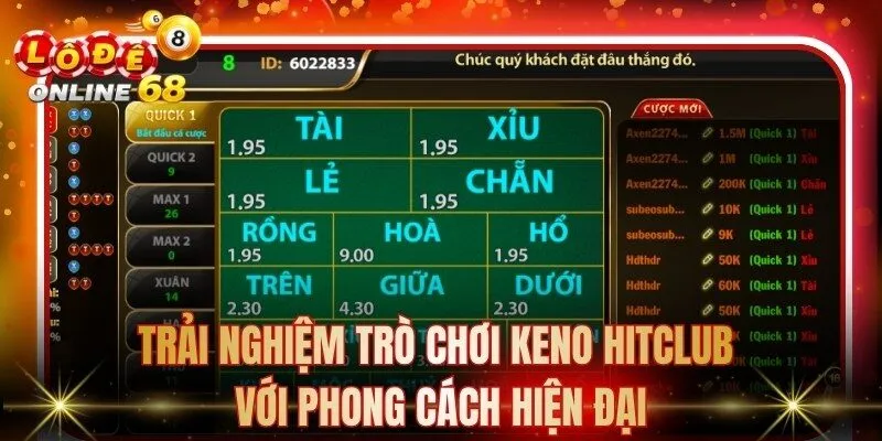 Trải nghiệm trò chơi keno Hitclub với phong cách hiện đại
