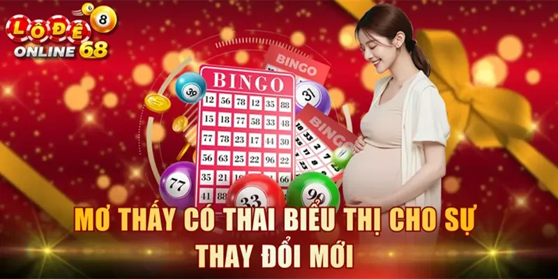 Mơ thấy có thai biểu thị cho sự thay đổi mới