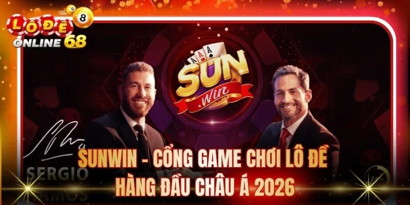 Sunwin - Cổng Game Chơi Lô Đề Hàng Đầu Châu Á 2026