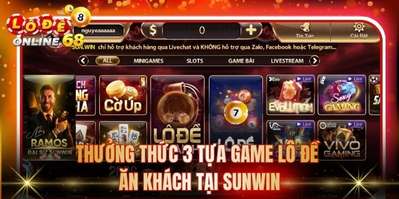 Thưởng thức 3 tựa game lô đề ăn khách tại Sunwin