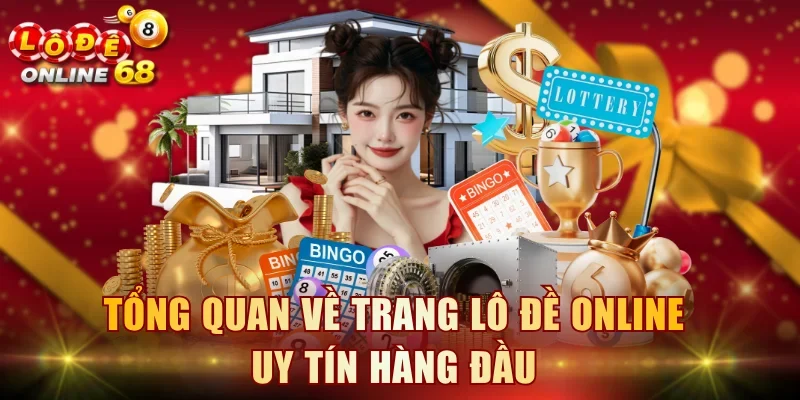 Tổng quan về trang lô đề online uy tín hàng đầu Tổng quan về trang lô đề online uy tín hàng đầu